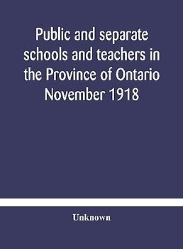 Public And Separate Schools And Teachers In The Province Of Ontario November 1918