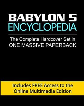 Babylon 5 Encyclopedia: Complete Set in One Massive Paperback: (Includes Free Access to the Online Multimedia Edition)