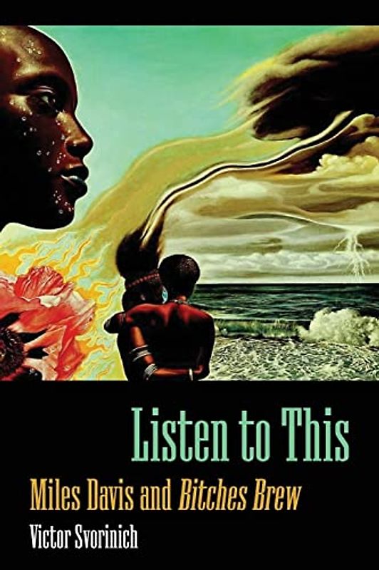 Listen to This: Miles Davis and "Bitches Brew" (American Made Music)