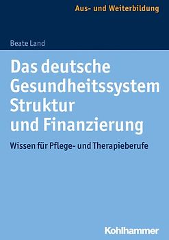 Das deutsche Gesundheitssystem - Struktur und Finanzierung