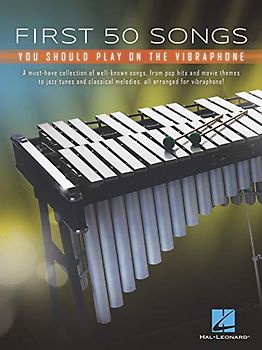 First 50 Songs You Should Play on Vibraphone: A Must-Have Collection of Well-Known Songs Arranged for Virbraphone!: A Must-Have Collection of Well-Known Songs Arranged for Vibraphone!