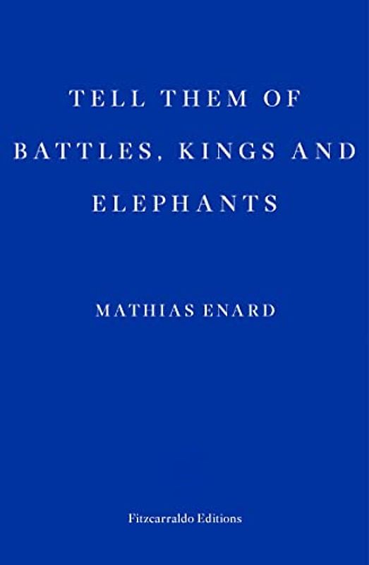 Tell Them Of Battles, Kings, And Elephants