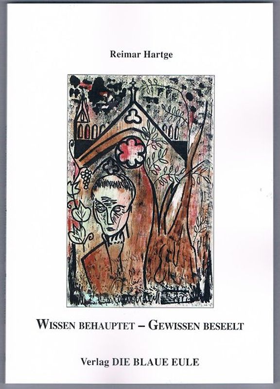 Wissen behauptet - Gewissen beseelt