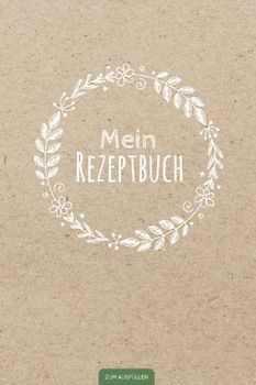Mein Rezeptbuch zum Ausfüllen: Kleines und handliches Buch für deine persönliche Rezeptsammlung | Schönes DIN A5 Softcover | 120 Seiten mit Register | ... Geschenkidee zum Thema Kochen und Backen