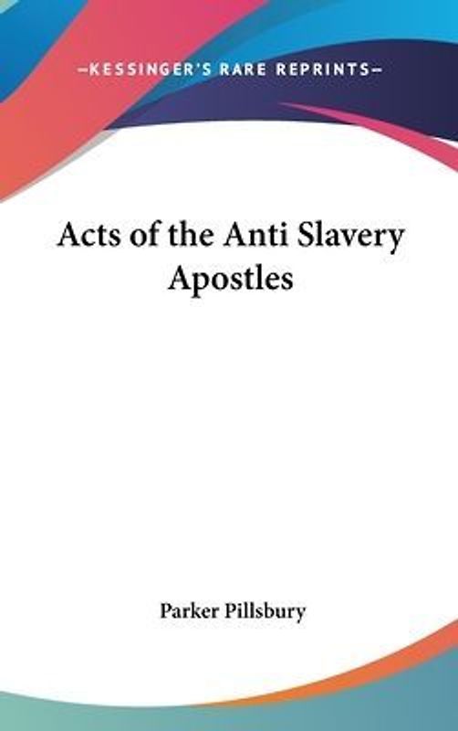 Acts of the Anti Slavery Apostles