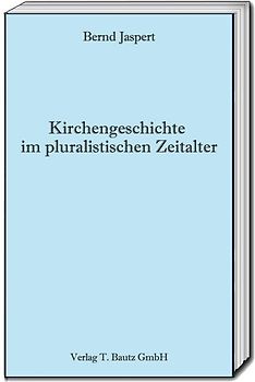 Kirchengeschichte im pluralistischen Zeitalter