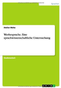 Werbesprache. Eine sprachwissenschaftliche Untersuchung