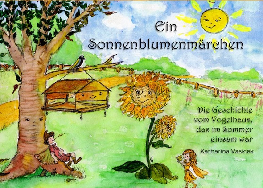 Das kleine Vogelhaus - Geschichten im Jahreskreis / Ein Sonnenblumenmärchen
