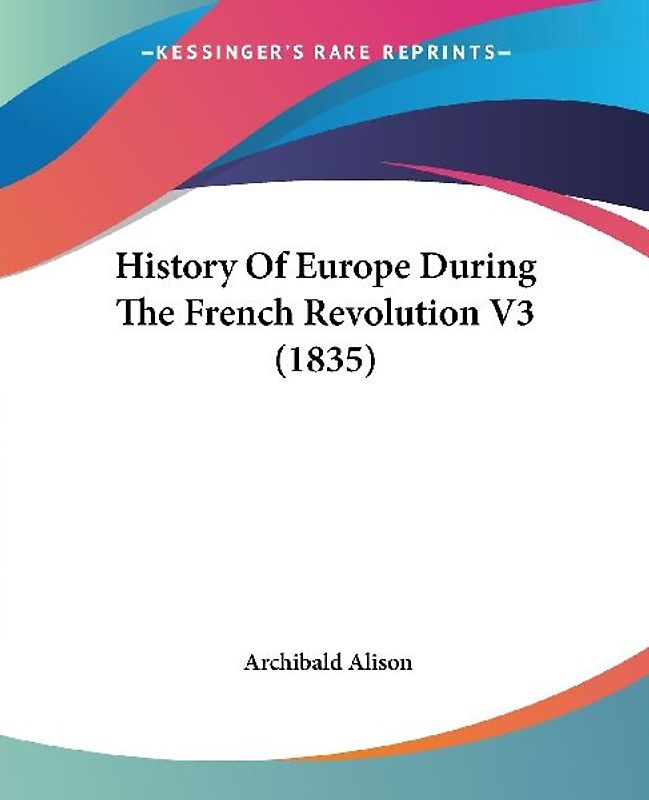 History Of Europe During The French Revolution V3 (1835)