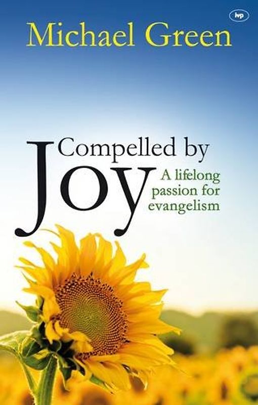 Compelled by Joy: A Lifelong Passion for Evangelism - Green, Michael