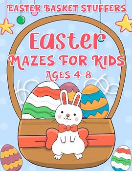 Easter Basket Stuffers : Easter Mazes For Kids Ages 4-8: 70 Fun Puzzles for Kids: Easter Activity Book with 3 Levels - for 3 Years Old and Up