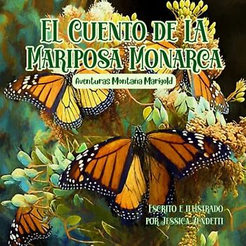 EL Cuento de LA Mariposa Monarca: Aventuras Montaña Marigold