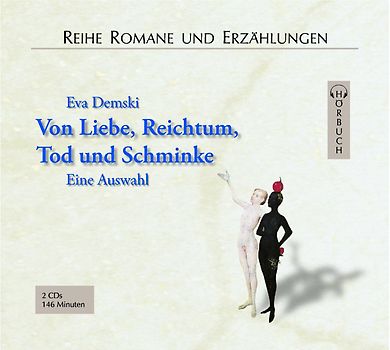 Von Liebe, Reichtum, Tod und Schminke