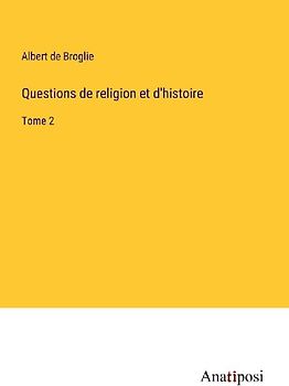Questions de religion et d'histoire