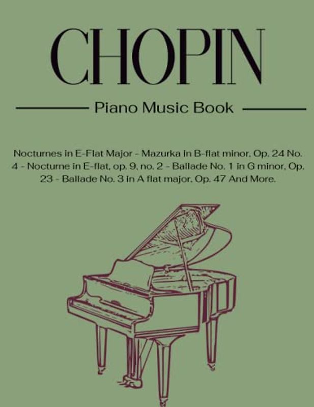 Chopin Piano Music Book: A Selection Of Songs For Solo Piano