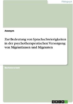 Zur Bedeutung von Sprachschwierigkeiten in der psychotherapeutischen Versorgung von Migrantinnen und Migranten