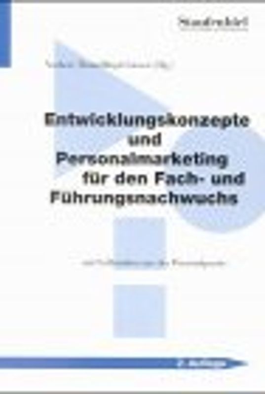 Entwicklungskonzepte und Personalmarketing für den Fach- und Führungsnachwuchs. Mit Fallstudien aus der Personalpraxis