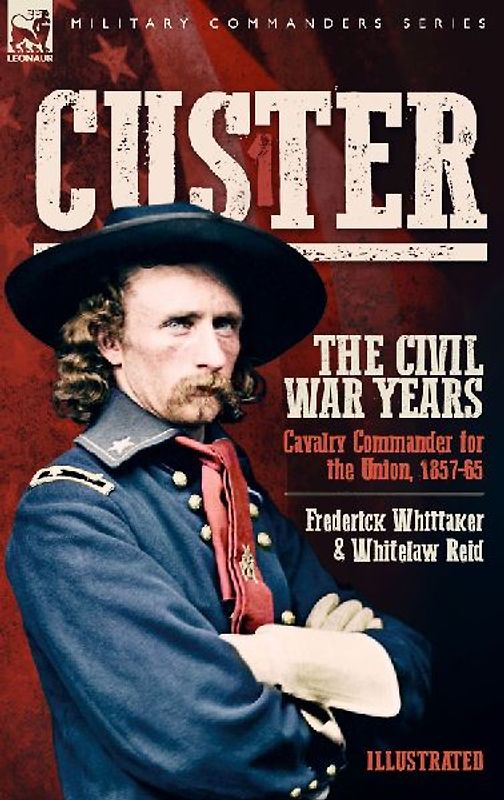 Custer, The Civil War Years, Volume 1