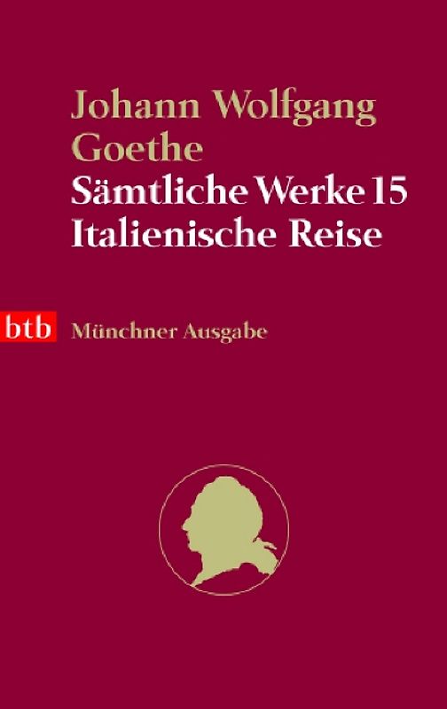 Sämtliche Werke. Münchner Ausgabe / Italienische Reise