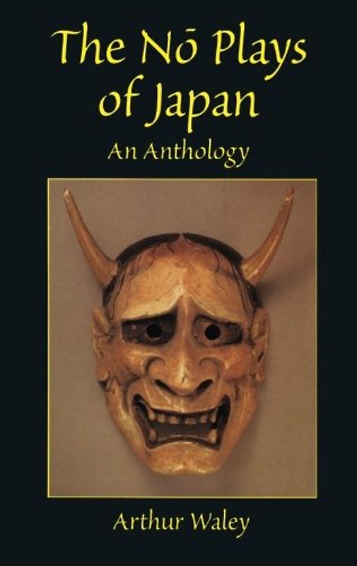 The NO Plays of Japan: An Anthology