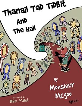 Thanail Tad Tidbit And The Hall (Monsieur McGoo & Professor Monks Whacky WOrld oF ChiLdren's BoOks)