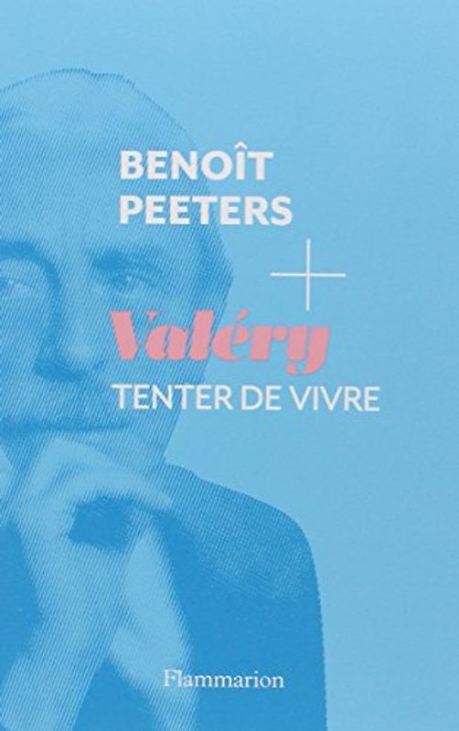 Valéry, Tenter de vivre