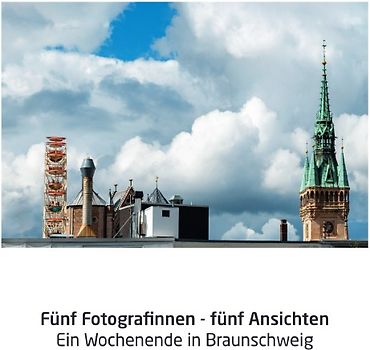 Fünf Fotografinnen - fünf Ansichten aus Braunschweig
