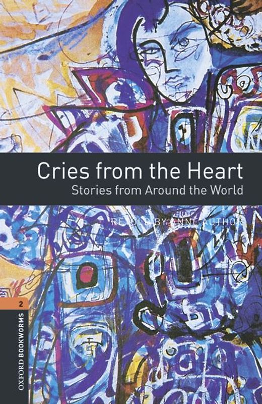 Oxford Bookworms Library / 7. Schuljahr, Stufe 2 - Cries from the Heart