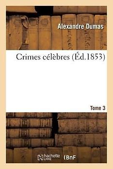 Crimes Célèbres. Tome 3