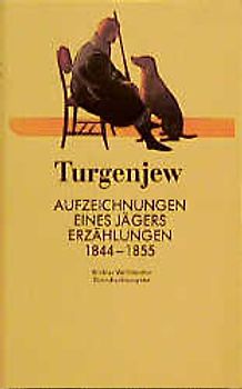 Iwan S. Turgenjew. Aufzeichnungen eines Jägers/Erzählungen 1844-1855