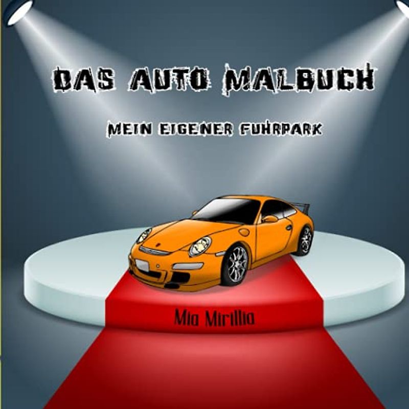 Das Auto Malbuch: Mein eigener Fuhrpark