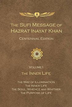 The Sufi Message of Hazrat Inayat Khan Vol. 1 Centennial Edition