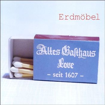 Erdmöbel - Altes Gasthaus Love