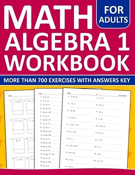 Algebra 1 Workbook For Adults: Algebra 1 Practice Workbook For Adults - 700+ Exercises With Answers | algebra 1 Worksheets For Adults To Help With Homeschooling and Learning algebra with practice