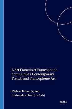 L'Art Français Et Francophone Depuis 1980 / Contemporary French and Francophone Art