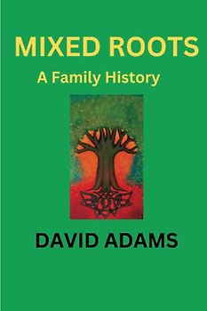 MIXED ROOTS: A Family History