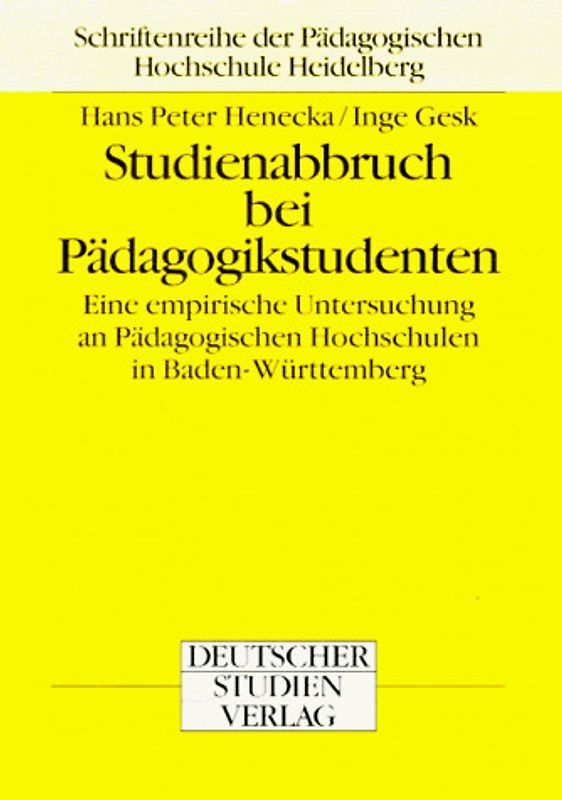 Studienabbruch bei Pädagogikstudenten. Eine empirische Untersuchung an Pädagogischen Hochschulen in Baden-Württemberg