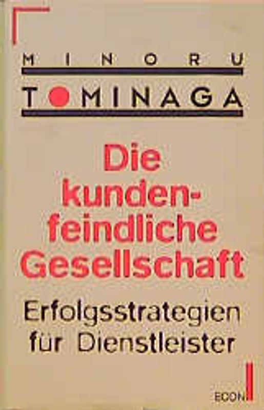 Die kundenfeindliche Gesellschaft. Erfolgsstrategien für Dienstleister