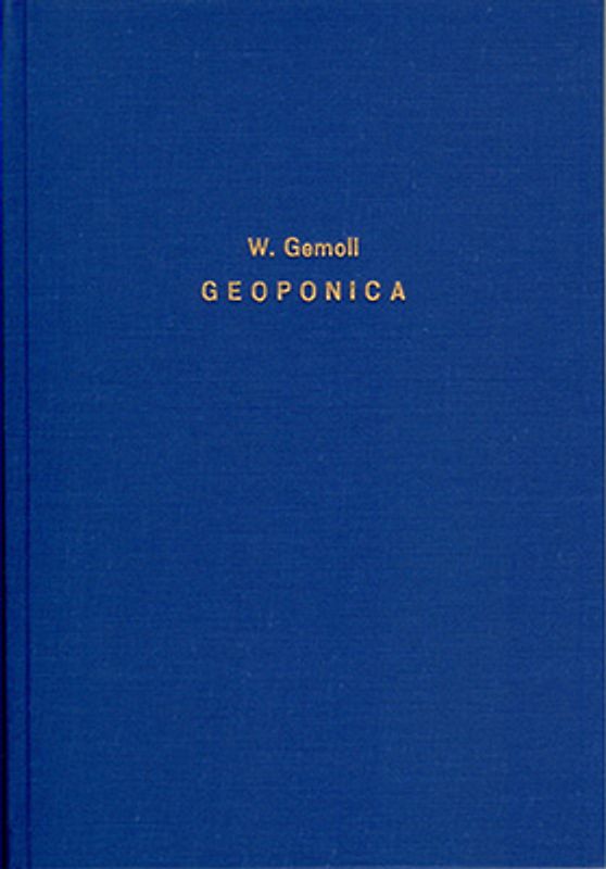 Untersuchungen über die Quellen, den Verfasser und die Abfassungszeit der Geoponica
