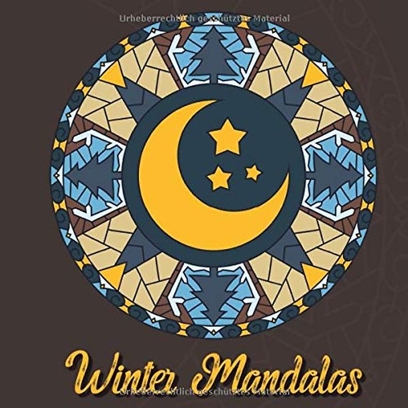 Winter Mandalas: 41 einzigartige, winterliche und weihnachtliche Mandalas für Kinder und Erwachsene zum Ausmalen und als Kopiervorlage