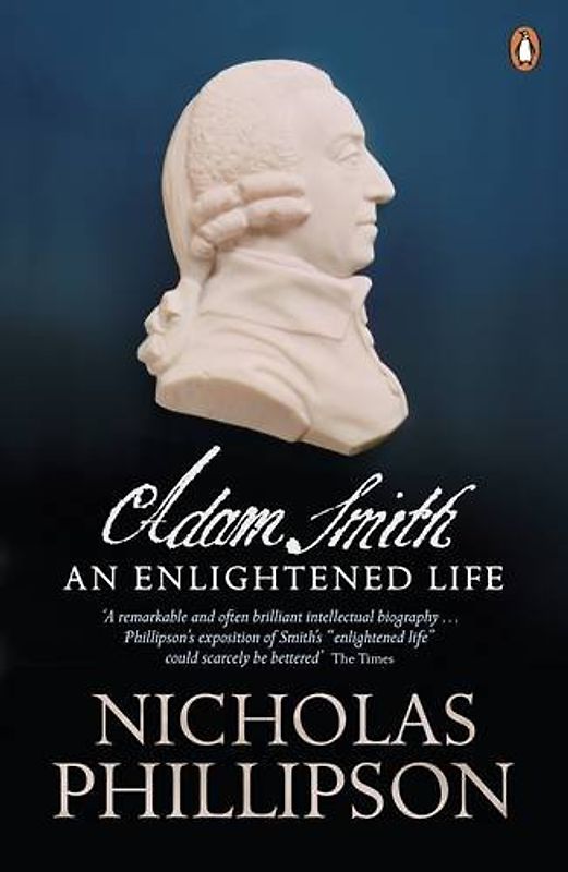 Adam Smith: An Enlightened Life - Nicholas Phillipson [Paperback]