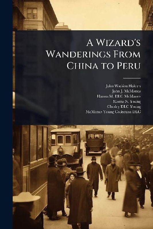 A Wizard's Wanderings From China to Peru