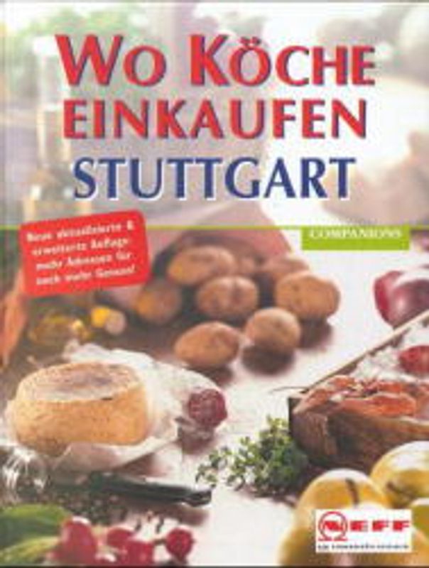 Wo Köche einkaufen - Stuttgart. 200 Profi-Tipps für Hobbyköche