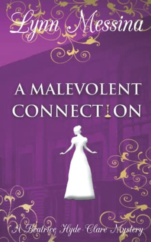 A Malevolent Connection: A Regency Cozy Historical Murder Mystery (Beatrice Hyde-Clare Mysteries, Band 8)
