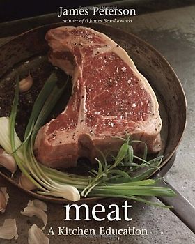 Meat: A Kitchen Education - James Peterson