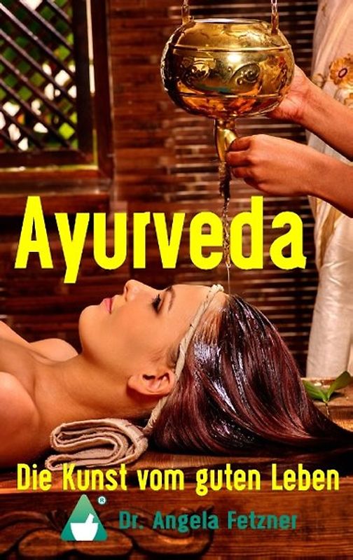 Ayurveda - Die Kunst vom guten Leben
