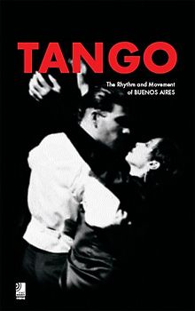 Tango. The Rhythm And Movement Of Buenos Aires