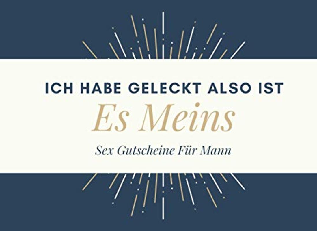 Ich Habe Geleckt Also Ist Es Meins Sex Gutscheine Für Mann: 50 Sex-Gutscheine: Peppen Sie Ihre Beziehung mit diesem frechen Geburtstag und Valentinstagsgeschenk für ihn