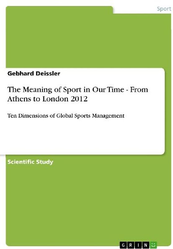 The Meaning of Sport in Our Time -  From Athens to London 2012
