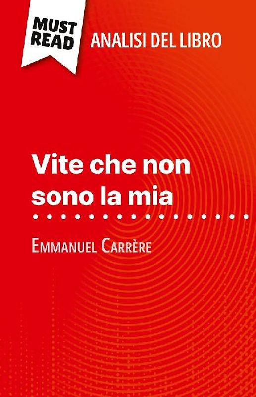 Vite che non sono la mia di Emmanuel Carrère (Analisi del libro)